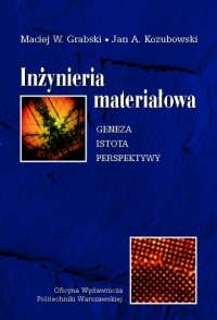 Okładka: Maciej W. Grabski - Inżynieria materiałowa. Geneza, istota, perspektywy