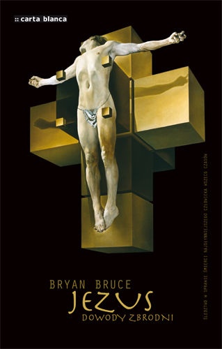 Okładka: Bryan Bruce - Jezus. Dowody zbrodni