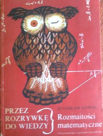 Okładka: Stanisław Kowal - Przez rozrywkę do wiedzy, rozmaitości matematyczne
