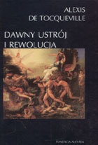Okładka: Alexis de Tocqueville - Dawny ustrój i rewolucja