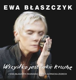 Okładka: Ewa Błaszczyk - Wszystko jest takie kruche