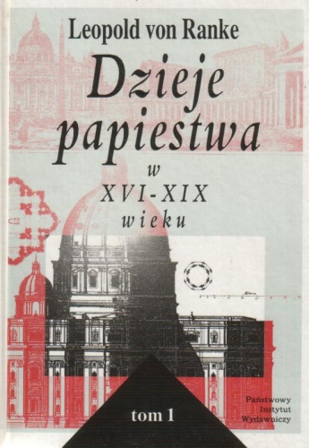 Okładka: Leopold von Ranke - Dzieje papiestwa w XVI-XIX wieku, tom 1