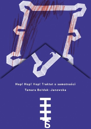 Okładka: Tamara Bołdak-Janowska - Hop! Hop! Hop! Traktat o samotności