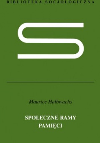 Okładka: Maurice Halbwachs - Społeczne ramy pamięci