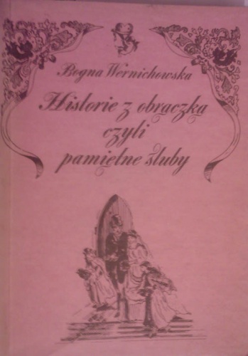 Okładka: Bogna Wernichowska - Historie z obrączką czyli pamiętne śluby