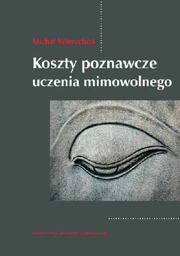 Okładka: Michał Wierzchoń - Koszty poznawcze uczenia mimowolnego
