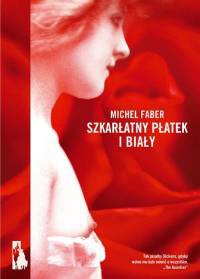 Okładka: Michel Faber - Szkarłatny płatek i biały