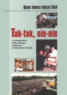Okładka: Stanisław Krajski - Tak-tak, nie-nie. Z założycielem Radia Maryja rozmawia Stanisław Krajski