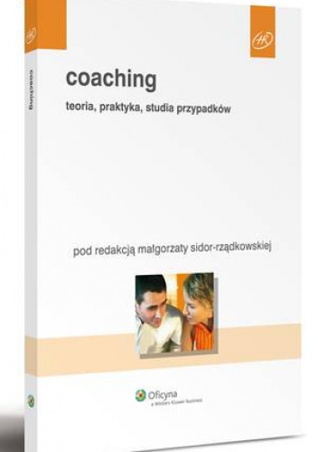 Okładka: Małgorzata Sidor-Rządkowska - Coaching. Teoria, praktyka, studia przypadków