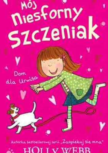 Okładka: Holly Webb - Mój niesforny szczeniak. Dom dla urwisa