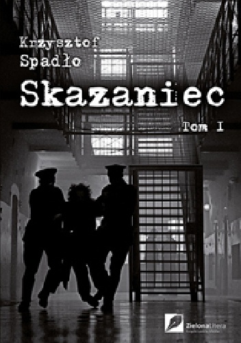 Okładka: Krzysztof Spadło - Skazaniec. Na pohybel całemu światu