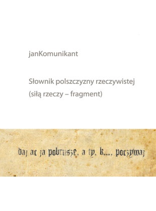Okładka:  janKomunikant - Słownik polszczyzny rzeczywistej (siłą rzeczy fragment)