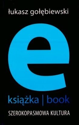 Okładka: Łukasz Gołębiewski - E-Książka/Book. Szerokopasmowa kultura