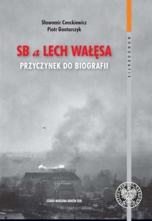 Okładka: Sławomir Cenckiewicz - SB a Lech Wałęsa. Przyczynek do biografii