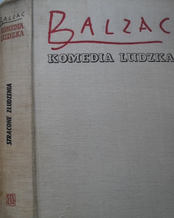 Okładka: Honoré de Balzac - Komedia ludzka. Tom 10. Stracone złudzenia; Dwaj poeci; Wielki człowiek z prowincji w Paryżu; Cierpienia wynalazcy