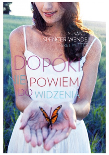 Okładka: Susan Spencer-Wendel - Dopóki nie powiem do widzenia