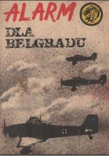 Okładka: Karol Szeląg - Alarm dla Belgradu