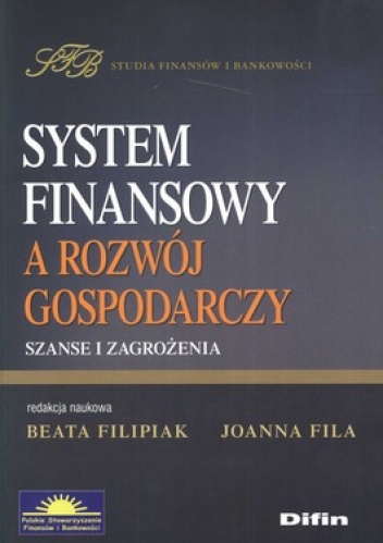 Okładka: Beata Filipiak - System finansowy a rozwój gospodarczy. Szanse i zagrożenia