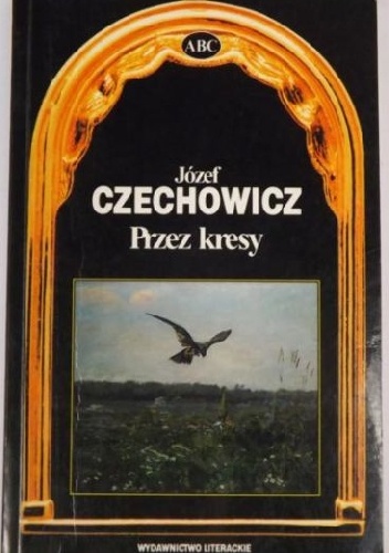 Okładka: Józef Czechowicz - Przez kresy. Wybór wierszy i przekładów