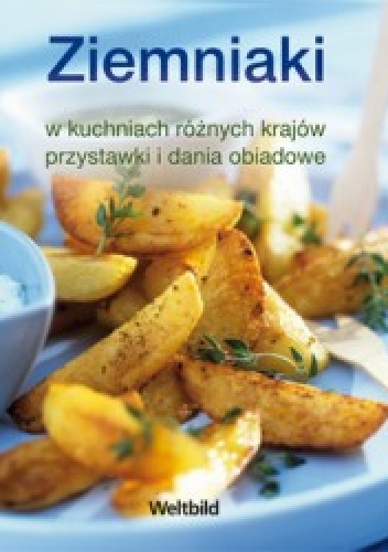 Okładka:  praca zbiorowa - Ziemniaki w kuchniach różnych krajów, przystawki i dania obiadowe