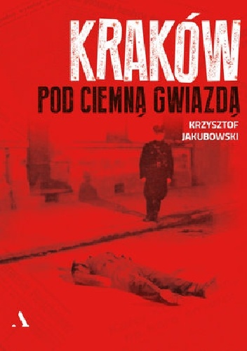 Okładka: Krzysztof Jakubowski - Kraków pod ciemną gwiazdą