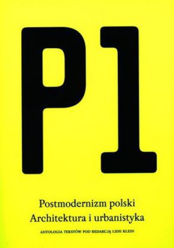 Okładka: Lidia Klein - P1. Postmodernizm polski. Architektura i urbanistyka