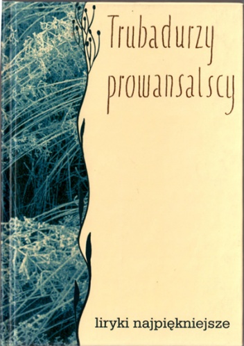Okładka: Jerzy Kapica - Trubadurzy prowansalscy. Liryki najpiękniejsze