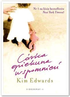 Okładka: Kim Edwards - Córka opiekuna wspomnień
