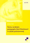 Okładka: Barbara Stein - Teoria i praktyka pedagogiki Marii Montessori w szkole podstawowej