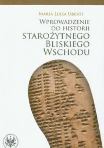 Okładka: Maria Luisa Uberti - Wprowadzenie do historii starożytnego Bliskiego Wschodu