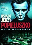 Okładka: Maciej Jasiński - Ksiądz Jerzy Popiełuszko: Cena wolności