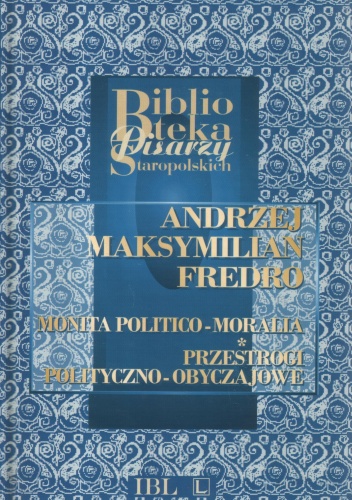 Okładka: Andrzej Maksymilian Fredro - Monita politico-moralia. Przestrogi polityczno-obyczajowe