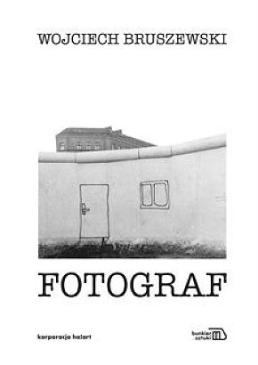 Okładka: Wojciech Bruszewski - Fotograf