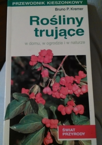 Okładka: Bruno P. Kremer - Rośliny trujące w domu, w ogrodzie i w naturze