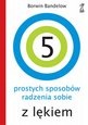 Okładka: Borwin Bandelow - 5 prostych sposobów radzenia sobie z lękiem