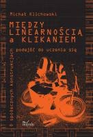 Okładka: Michał Klichowski - Między linearnością a klikaniem