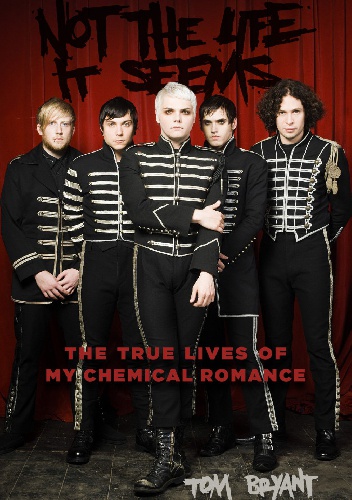 Okładka: Tom Bryant - Not the Life It Seems: The True Lives of My Chemical Romance