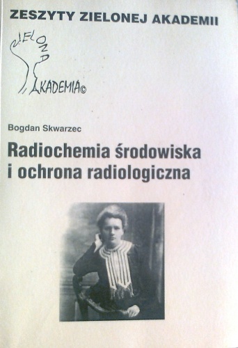 Okładka: Bogdan Skwarzec - Radiochemia środowiska i ochrona radiologiczna