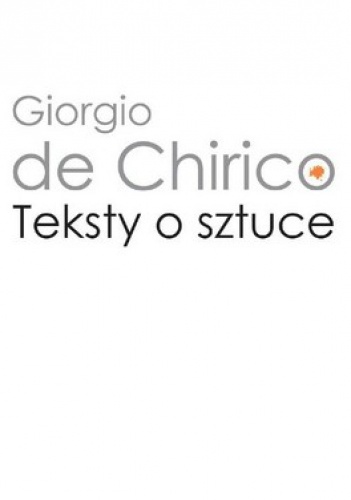 Okładka: Giorgio de Chirico - Teksty o sztuce