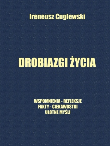 Okładka: Ireneusz Cuglewski - Drobiazgi życia - Ireneusz Cuglewski