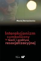 Okładka: Maciej Bernasiewicz - Interakcjonizm symboliczny w teorii i praktyce resocjalizacyjnej