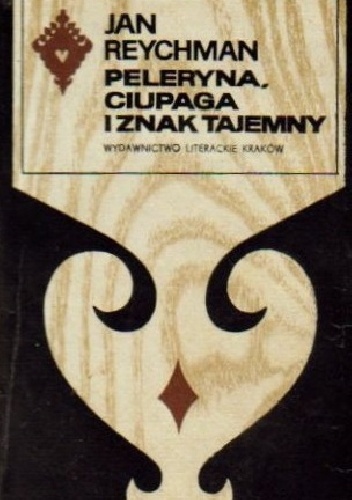 Okładka: Jan Reychman - Peleryna, ciupaga i znak tajemny