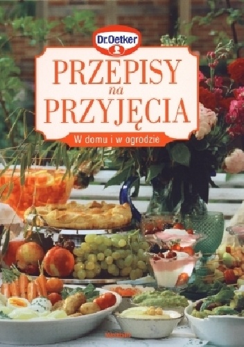 Okładka: Dr.August Oetker - Przepisy na przyjęcia w domu i w ogrodzie