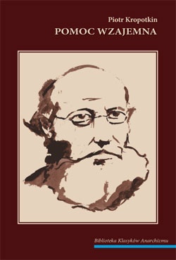 Okładka: Piotr Kropotkin - Pomoc wzajemna jako czynniki rozwoju
