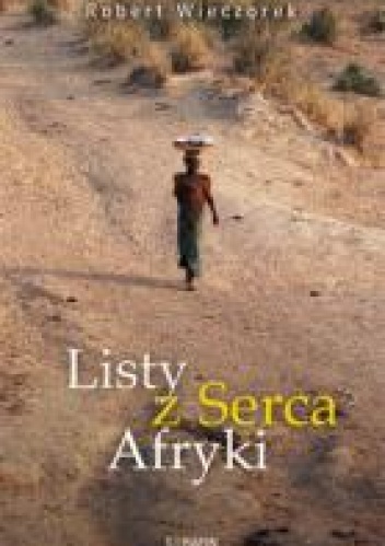 Okładka: Robert Wieczorek - Listy z Serca Afryki