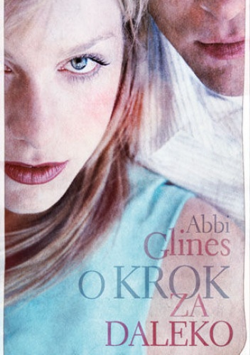 Okładka: Abbi Glines - O krok za daleko