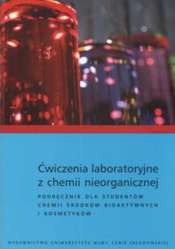 Okładka: Zbigniew Hubicki - Ćwiczenia laboratoryjne z chemii nieorganicznej - podręcznik dla studentów chemii środków bioaktywnych i kosmetyków