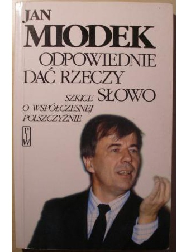 Okładka: Jan Miodek - Odpowiednie dać rzeczy słowo: szkice o współczesnej polszczyźnie