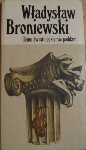 Okładka: Władysław Broniewski - Temu światu ja się nie poddam