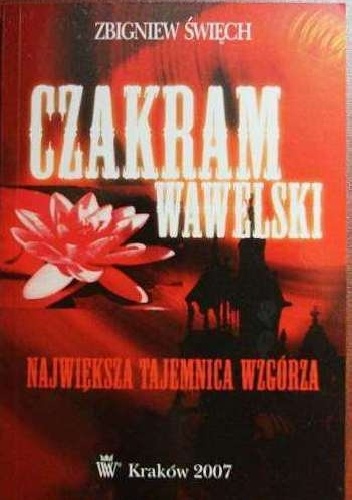 Okładka: Zbigniew Święch - Czakram wawelski. Największa tajemnica wzgórza